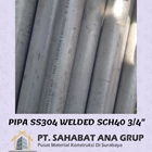 PIPA SS304 WELDED SCH40 3/4